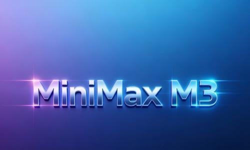 MiniMax M3大模型开源: 百万级上下文能力亮眼,综合实力位居全球开源模型前列
